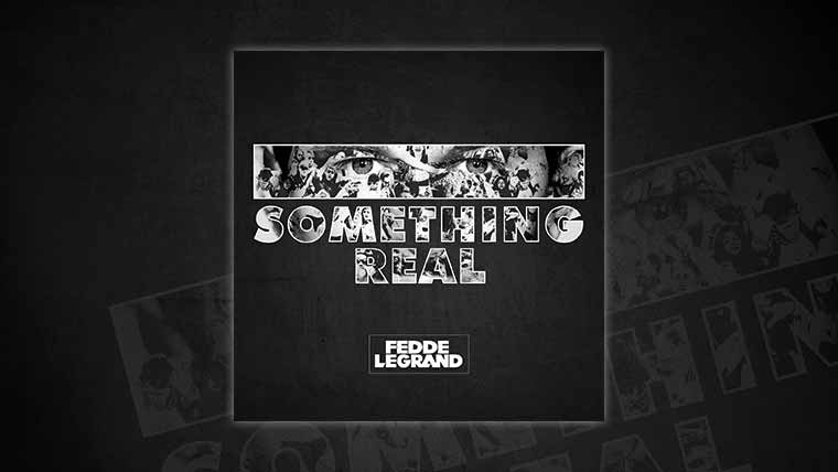 Fedde Le Grand - Something Real