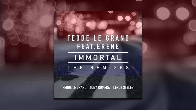 Fedde Le Grand feat. Erene - Immortal (The Remixes)