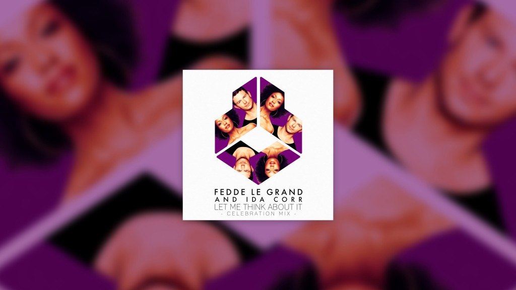 FEDDE LE GRAND AND IDA CORR - LET ME THINK ABOUT IT (CELEBRATION MIX) PRE-ORDER ON BEATPORT NOW