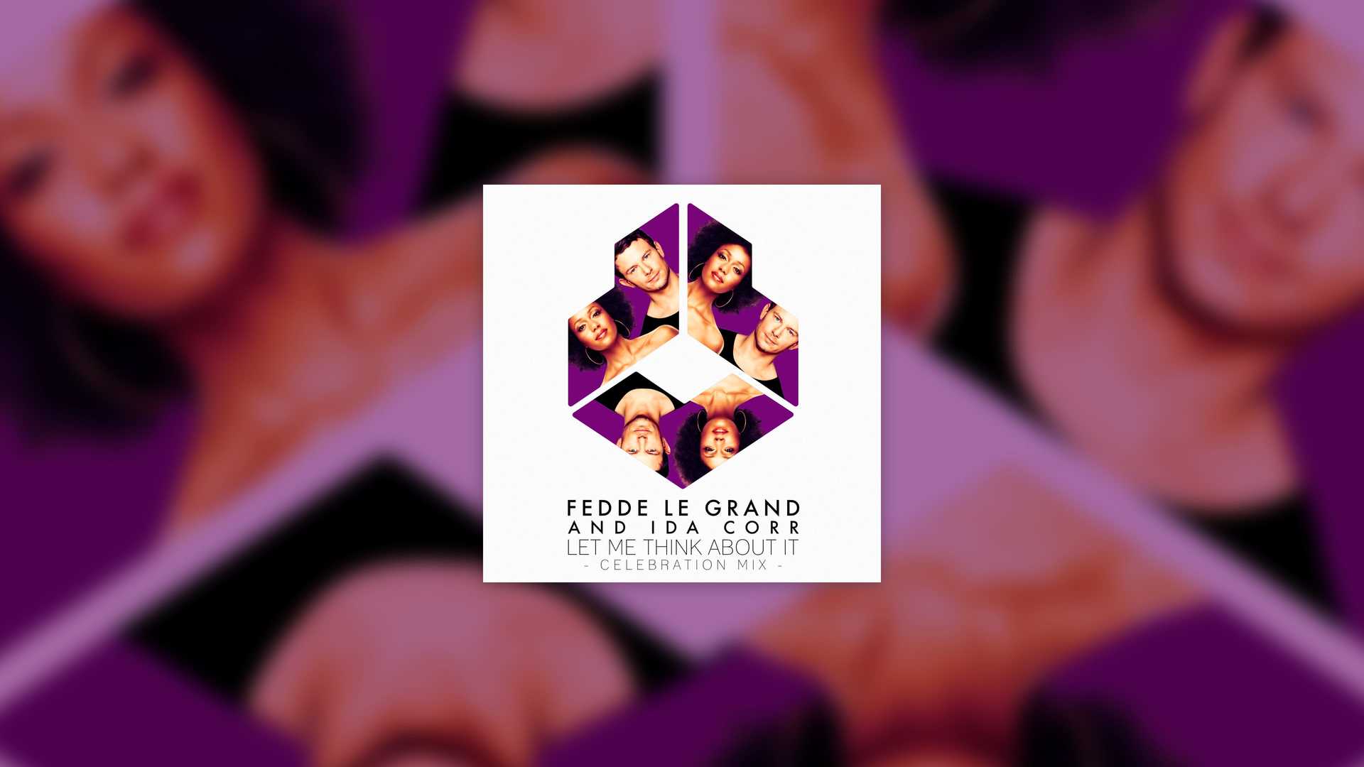 FEDDE LE GRAND AND IDA CORR - LET ME THINK ABOUT IT (CELEBRATION MIX) PRE-ORDER ON BEATPORT NOW