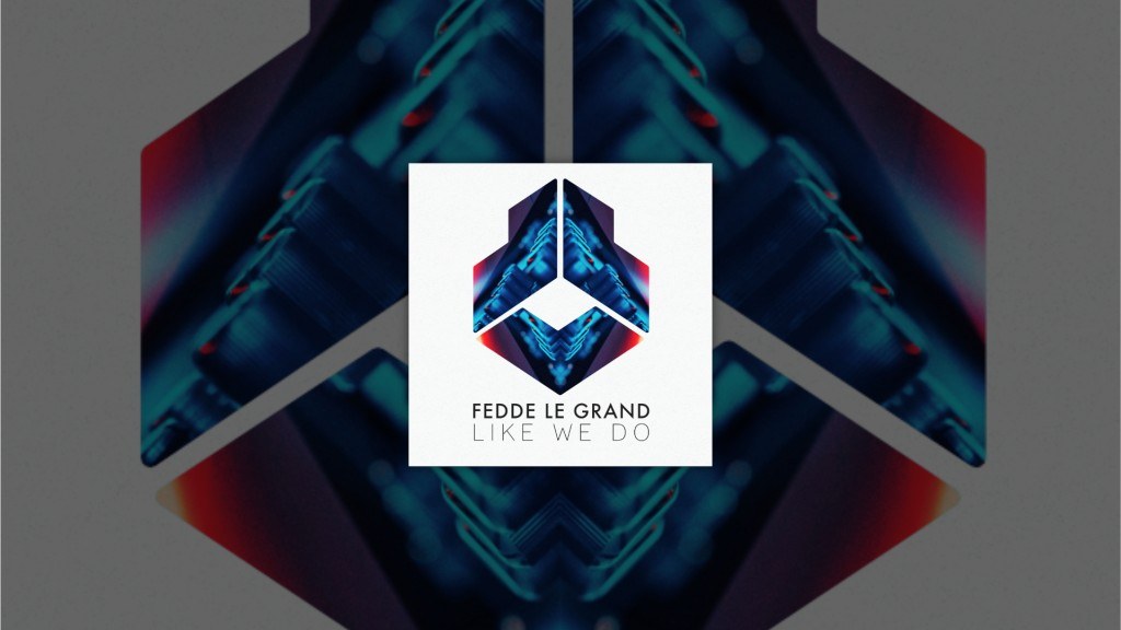 Fedde Le Grand - Like We Do