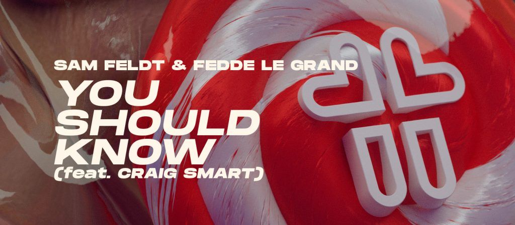 Sam Feldt & Fedde Le Grand - You Should Know (feat. Craig Smart)