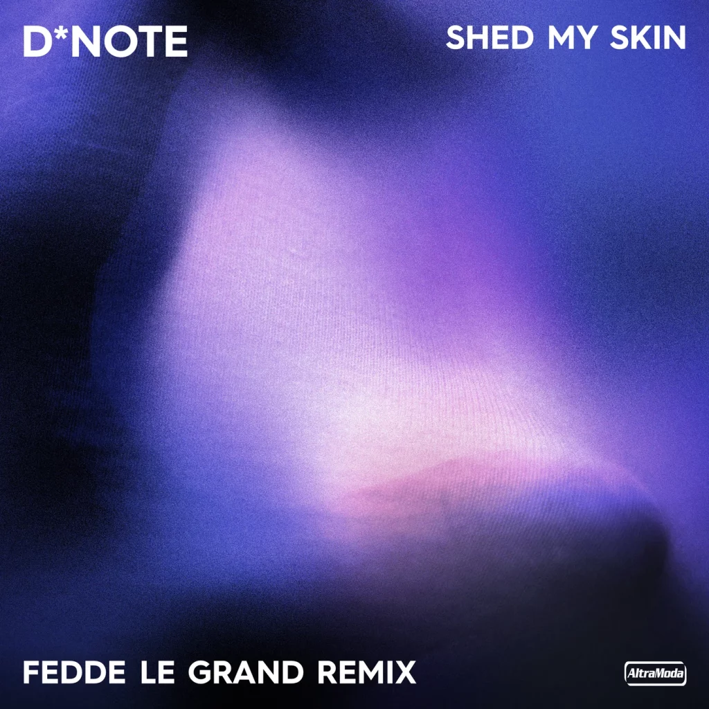 D*NOTE - Shed My Skin (Fedde Le Grand Remix)