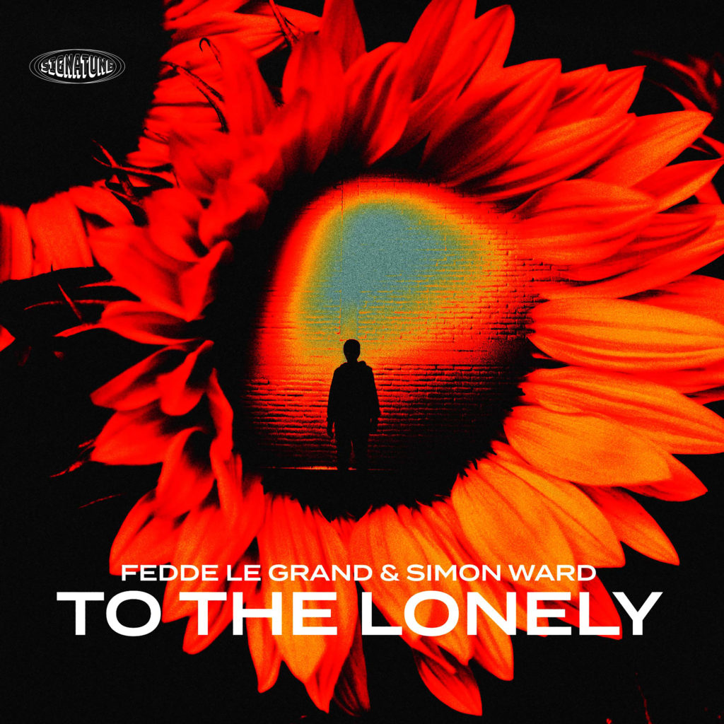 Fedde Le Grand x Simon Ward - To The Lonely