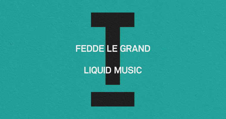 Fedde Le Grand - Liquid Music