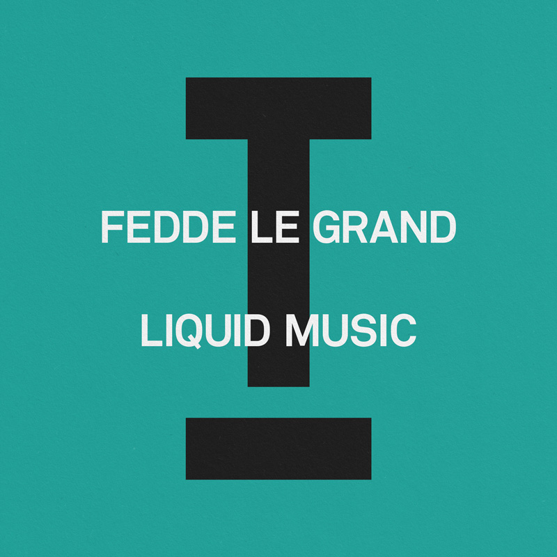 OUT NOW - Fedde Le Grand - Liquid Music